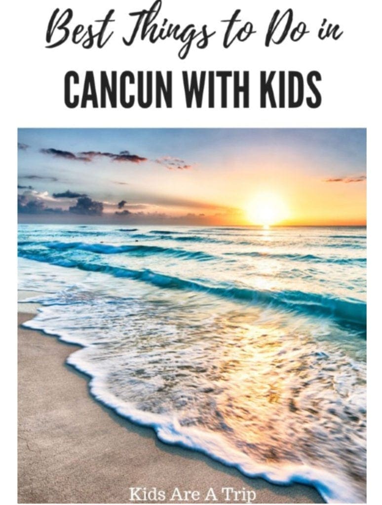 Kids Are a Trip's Best Things to do in Cancun with Kids.