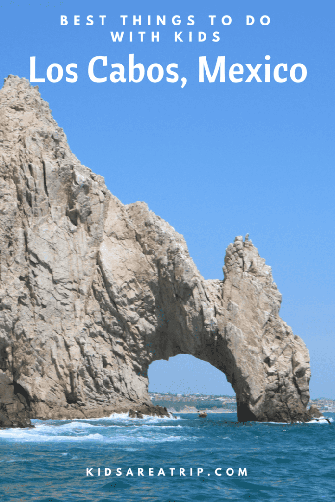Kids are a Trip blog on Best things to do in Los Cabos with kids.